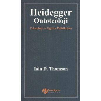 Heidegger/Ontoteoloji - Teknoloji Ve Eğitim Politikaları Iain D. Thomson