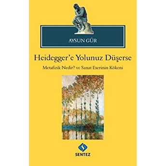 Heidegger'e Yolunuz Düşerse Aysun Gür