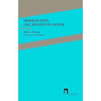 Heidegger'in Geç Dönem Felsefesi Julian Young