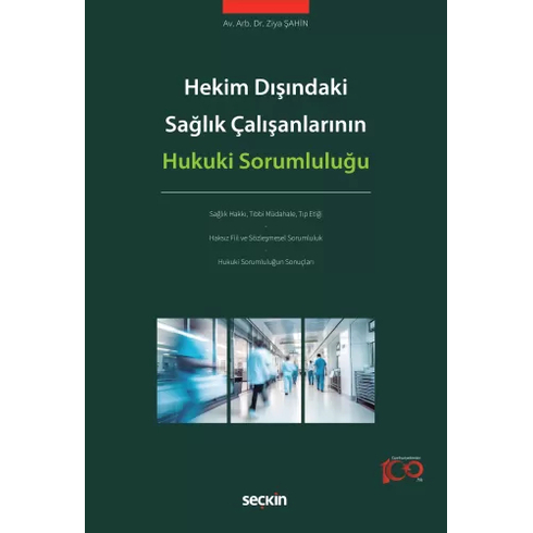 Hekim Dışındaki Sağlık Çalışanlarının Hukuki Sorumluluğu Ziya Şahin