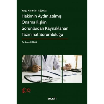 Hekimin Aydınlatılmış Onama Ilişkin Sorunlardan Kaynaklanan Tazminat Sorumluluğu Sinem Doğan