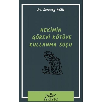 Hekimin Görevi Kötüye Kullanma Suçu Serenay Ağın