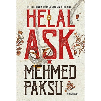 Helal Aşk - Iki Cihanda Mutluluğun Sırları Mehmed Paksu