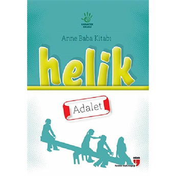 Helik - Adalet / Anne Baba Kitabı Neriman Karatekin,Alpaslan Durmuş,Halil Ekşi,Hatice Işılak Durmuş