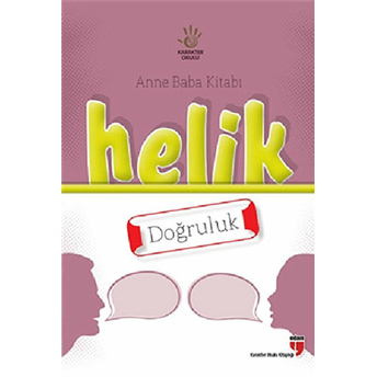 Helik - Doğruluk / Anne Baba Kitabı Neriman Karatekin,Alpaslan Durmuş,Halil Ekşi,Hatice Işılak Durmuş