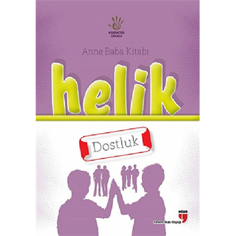 Helik - Dostluk / Anne Baba Kitabı Neriman Karatekin,Alpaslan Durmuş,Halil Ekşi,Hatice Işılak Durmuş