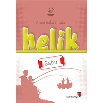 Helik - Sabır / Anne Baba Kitabı Neriman Karatekin,Alpaslan Durmuş,Halil Ekşi,Hatice Işılak Durmuş