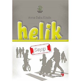 Helik - Saygı / Anne Baba Kitabı Neriman Karatekin,Alpaslan Durmuş,Halil Ekşi,Hatice Işılak Durmuş