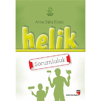 Helik - Sorumluluk / Anne Baba Kitabı Neriman Karatekin,Alpaslan Durmuş,Halil Ekşi,Hatice Işılak Durmuş