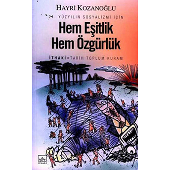 Hem Eşitlik Hem Özgürlük 21. Yüzyılın Sosyalizmi Için Hayri Kozanoğlu