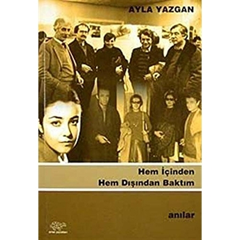 Hem Içinden Hem Dışından Baktım Ayla Yazgan