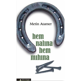 Hem Nalına Hem Mıhına Metin Atamer