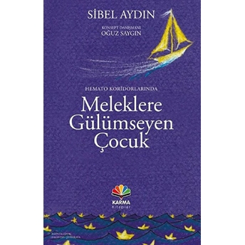 Hemato Koridorlarında Meleklere Gülümseyen Çocuk Sibel Aydın