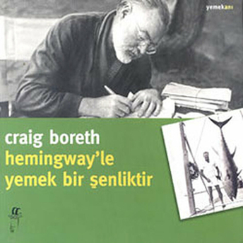 Hemingway'le Yemek Bir Şenliktir Craig Boreth