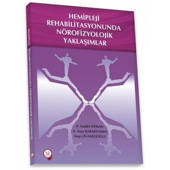 Hemipleji Rehabilitasyonunda Nörofizyolojik Yaklaşımlar Saadet Otman