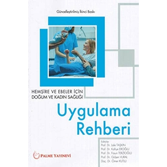 Hemşire Ve Ebeler Için Doğum Ve Kadın Sağlığı Uygulama Rehberi