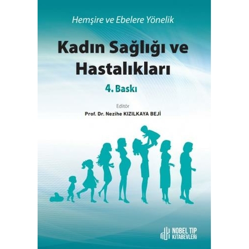 Hemşire Ve Ebelere Yönelik Kadın Sağlığı Ve Hastalıkları 4. Baskı