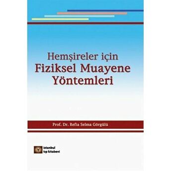 Hemşireler Için Fiziksel Muayene Yöntemleri Refia Selma Görgülü