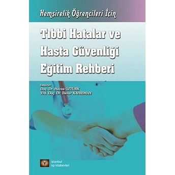 Hemşirelik Öğrencileri Için Tıbbi Hatalar Ve Hasta Güvenliği Eğitim Rehberi Ilknur Kahriman