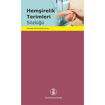 Hemşirelik Terimleri Sözlüğü Kolektif