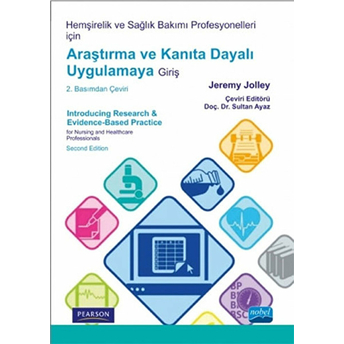 Hemşirelik Ve Sağlık Bakımı Profesyonelleri Için Araştırma Ve Kanıta Dayalı Uygulamaya Giriş Jeremy Jolley