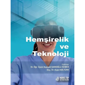 Hemşirelik Ve Teknoloji Ayşegül Sarıoğlu Kemer