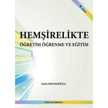 Hemşirelikte Öğretim Öğrenme Ve Eğitim Nazlı Hacıalioğlu