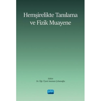 Hemşirelikte Tanılama Ve Fizik Muayene Asuman Çobanoğlu