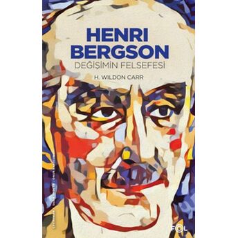 Henri Bergson –Değişimin Felsefesi H. Wildon Carr