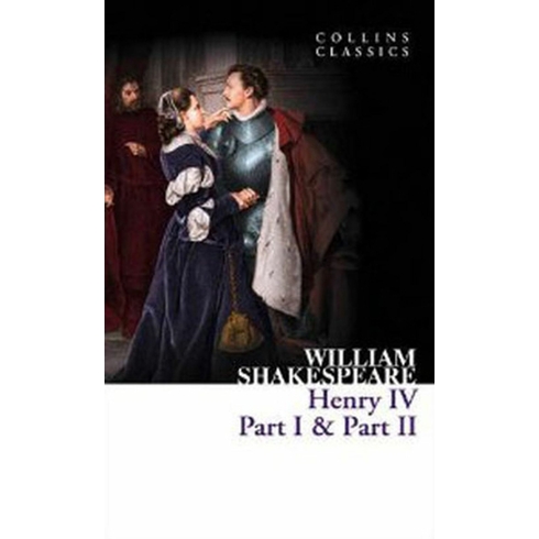 Henry 4 Part 1 - Part 2 (Collins Classics) William Shakespeare