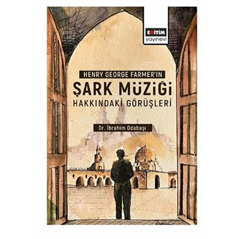 Henry George Farmer’ın Şark Müziği Hakkındaki Görüşleri