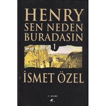 Henry Sen Neden Buradasın 1 Ismet Özel