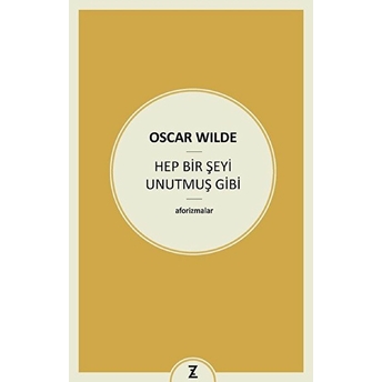 Hep Bir Şeyi Unutmuş Gibi Oscar Wilde