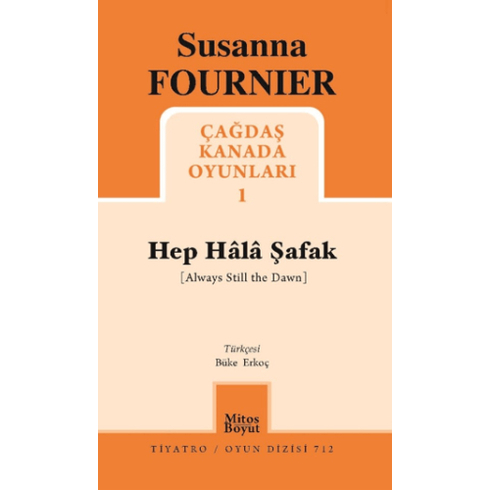 Hep Hâlâ Şafak – Çağdaş Kanada Oyunları 1 Susanna Fournier