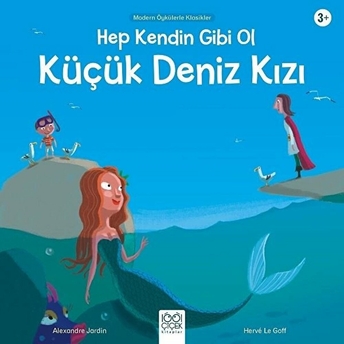 Hep Kendin Gibi Ol Küçük Deniz Kızı - Modern Öykülerle Klasikler Alexandre Jardin