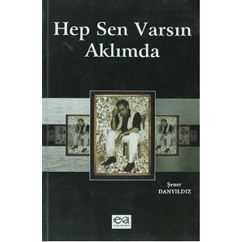 Hep Sen Varsın Aklımda Şener Danyıldız