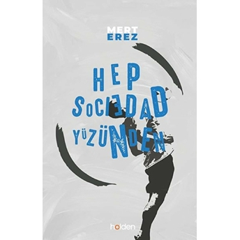 Hep Sociedad Yüzünden Mert Erez