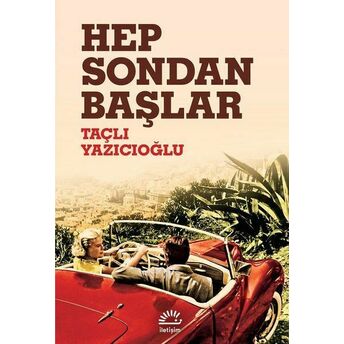 Hep Sondan Başlar Taçlı Yazıcıoğlu