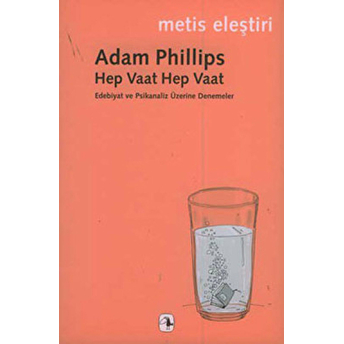 Hep Vaat Hep Vaat Edebiyat Ve Psikanaliz Üzerine Denemeler Adam Phillips