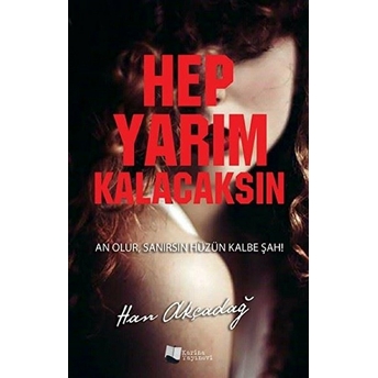 Hep Yarım Kalacaksın - Han Akçadağ