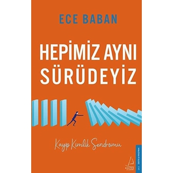 Hepimiz Aynı Sürüdeyiz - Kayıp Kimlik Sendromu Ece Baban