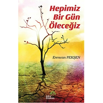 Hepimiz Bir Gün Öleceğiz Erencan Pekşen