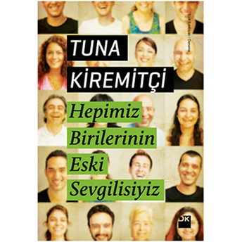 Hepimiz Birilerinin Eski Sevgilisiyiz Tuna Kiremitçi