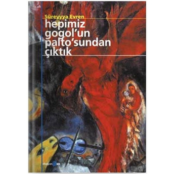 Hepimiz Gogol’un Paltosun’dan Çıktık Süreyya Evren