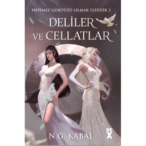 Hepimiz Gökyüzü Olmak Istedik 3 Deliler Ve Cellatlar - Ciltli (Beyaz Şömiz) N. G. Kabal