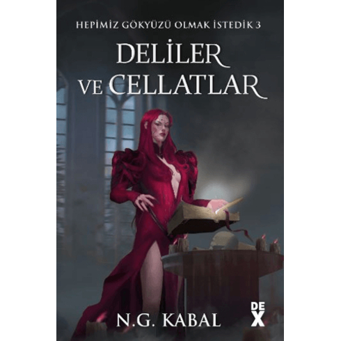 Hepimiz Gökyüzü Olmak Istedik 3 Deliler Ve Cellatlar - Ciltli (Kırmızı Şömiz) N. G. Kabal