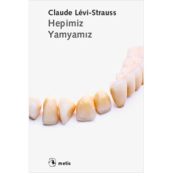 Hepimiz Yamyamız Claude Levi-Strauss