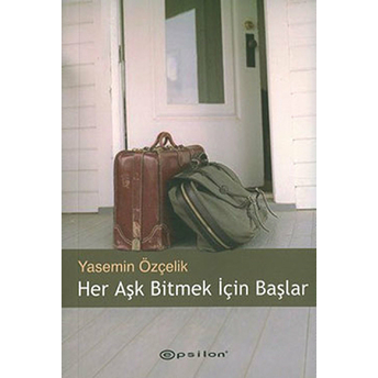 Her Aşk Bitmek Için Başlar Yasemin Özçelik