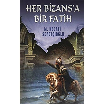 Her Bizansa Bir Fatih Yüksel Yazıcı