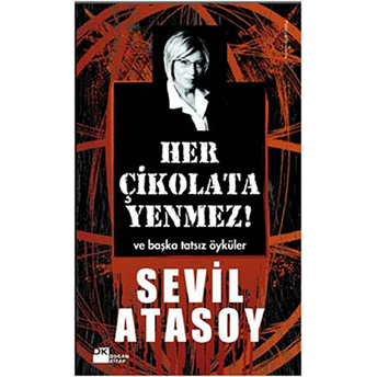 Her Çikolata Yenmez - Ve Başka Tatsız Öyküler - Sevil Atasoy